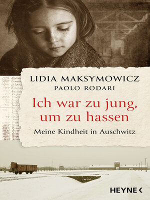 cover image of Ich war zu jung, um zu hassen. Meine Kindheit in Auschwitz